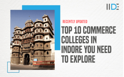 Top 10 Commerce Colleges In Indore You Need To Explore