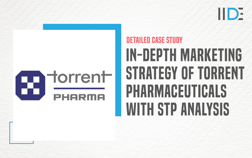 In-Depth Marketing Strategy of Torrent Pharmaceuticals