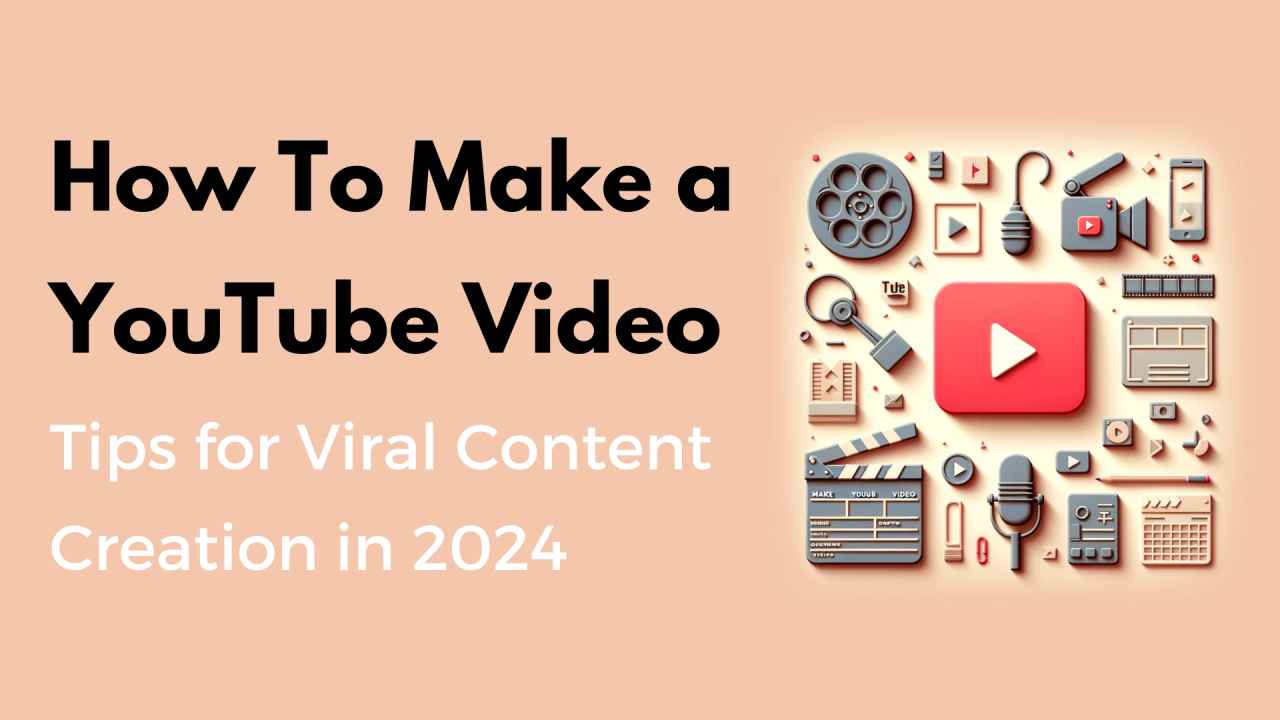 Best content for YouTube Channels - Image with the words 'How to make a Youtube Video' On it